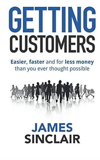 Getting Customers: Easier, faster and for less money than you ever thought possible Paperback